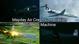 Mayday Air Crash Compilation | Build Our Machine - 8k Subs Special 🎉