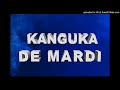 KANGUKA DE MARDI LE 18/05/2021