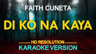 DI KO NA KAYA - Faith Cuneta (KARAOKE Version)