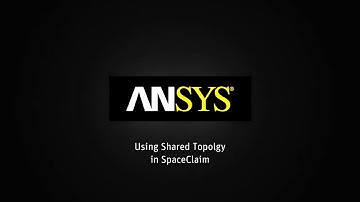 ANSYS SpaceClaim - Shared Topology