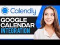 Calendly Google Calendar Integration 2024 (Step-By-Step)