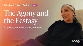 Take Me To Hoag Podcast | EP 3: The Agony and the Ecstasy