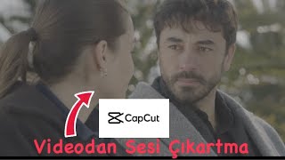 Videodan Ses Çıkarma Ses Alma Ses Azaltma Nasıl Yapılır (CapCut)