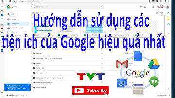 Hướng dẫn sử dụng Google Drive, Google Docs, Google Sheets, Google Slides