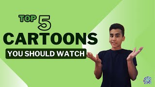 TOP V CARTOONS TO WATCH OF ALL TIMES