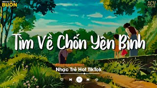 Nhiều Khi Ta Muốn Tìm Về Chốn Yên Bình | Sầu Tương Tư, Họ Đâu Thương Em | Nhạc Trẻ Hay Nhất 2023