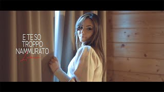 Luisana - E Te So Troppo Nammurato (Video Ufficiale 2021)