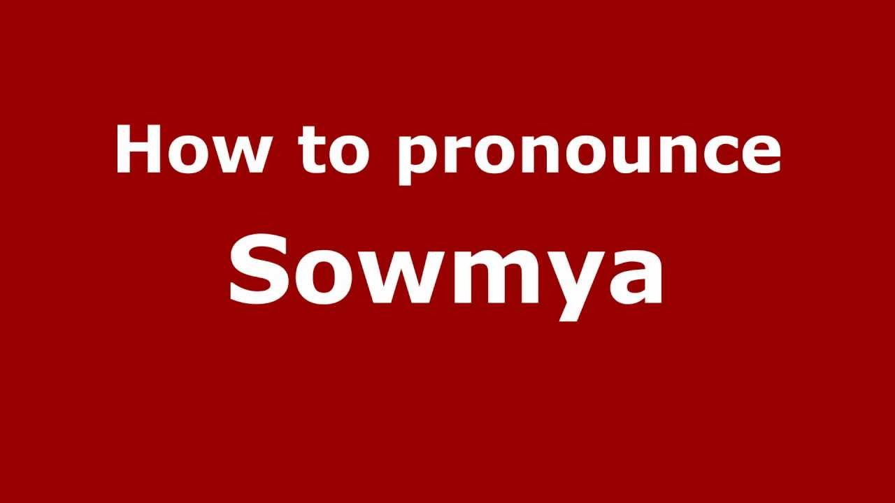 How to Pronounce Sowmya - PronounceNames.com - YouTube