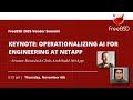 Operationalizing AI for Engineering at NetApp – Jerome Roussin & Chris Archibald, NetApp
