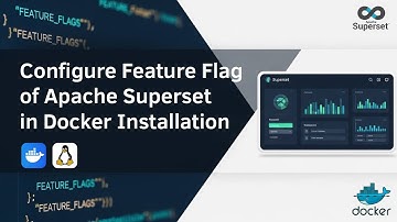 Apache Superset Configuration File & Feature Flag in Docker Installation