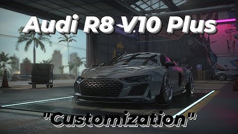 Need for Speed Heat 🔥 - Audi R8 V10 Plus Customization w/1200HP