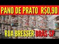 PANOS DE PRATO NO ATACADO - RUA BRESSER BRÁS-SP