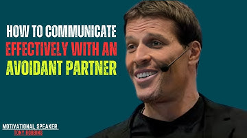 HOW TO COMMUNICATE EFFECTIVELY WITH AN AVOIDANT PARTNER| BEST SPEECH BY TONY ROBBINS |