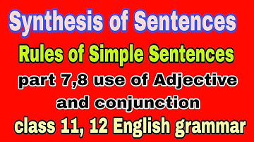 Synthesis Simple Sentences (Part 7, 8 Adjective and conjunction) class 11,12 English grammar