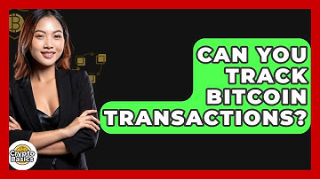 Can You Track Bitcoin Transactions? - CryptoBasics360.com