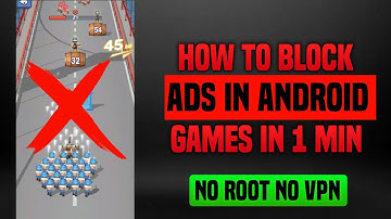 How to Block Ads in Android Games Without Root
