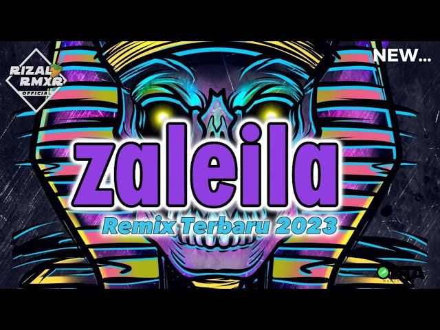 ZALEILE REMIX - RIZAL RMXR|| REMIX TERBARU 2023 class=