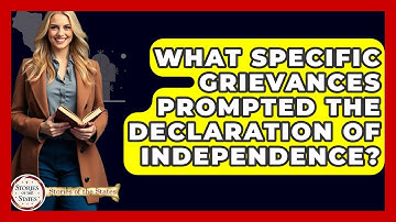 What Specific Grievances Prompted The Declaration Of Independence? - Stories of the States