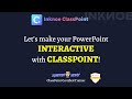 HOW TO MAKE INTERACTIVE POWERPOINT PRESETATIONS WITH CLASSPOINT