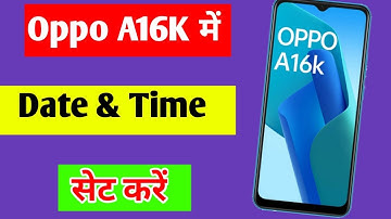 Oppo A16K date & time setting | Oppo A16K mobile me date & time set kaise kare