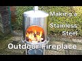 Making a High Quality Stainless Steel Outdoor Fireplace