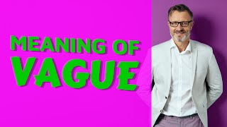 Vague | Meaning of vague