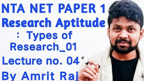 Research Aptitude For Ugc Nta Net Paper one By Amrit Raj. Lecture no.04 | Types of Research _ 1 .