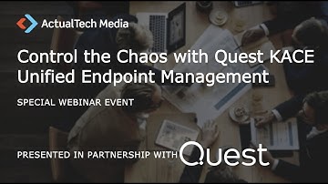 Control the Chaos with Quest KACE Unified Endpoint Management