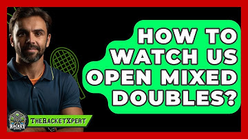 How To Watch US Open Mixed Doubles? - The Racket Xpert