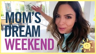 DAY IN LIFE | MOM'S DREAM WEEKEND!!!