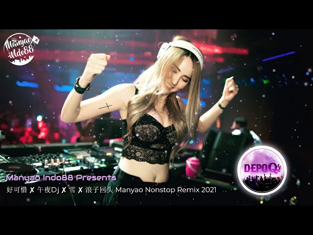 DJ Remix Nonstop 2021 - 好可惜 ✘ 午夜Dj ✘ 雪 ✘ 浪子回头 Manyao Nonstop Remix 2021 class=