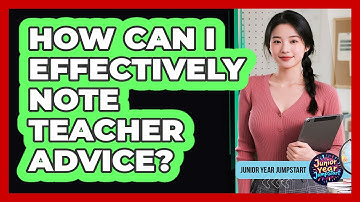 How Can I Effectively Note Teacher Advice?