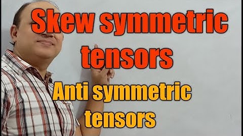 skew symmetric tensors || anti symmetric tensors || distinct components of skew symmetric tensors