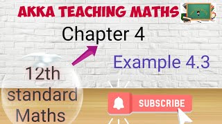 12th Maths|Chapter:4|Example 4.3