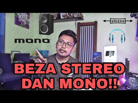 Apakah Perbezaan Mono Dan Stereo??