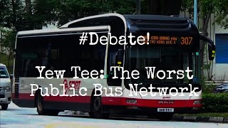 #Debate! Yew Tee  - A Bad Public Buses Network In The Neighbourhood