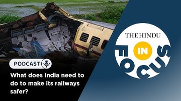What does India need to do to make its railways safer? | In Focus podcast