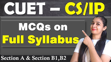 CUET - Domain–CS & IP | MCQs on Full Syllabus | Section A & B1, B2 |  Lovejeet Arora