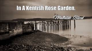 Video thumbnail of "In A Kentish Rose Garden. (Mathilde Blind Poem)"