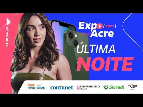 EXPOACRE 2023 | COBERTURA COMPLETA | CONTILNET NOTICIAS, SANS FILMES & TV RIO BRANCO