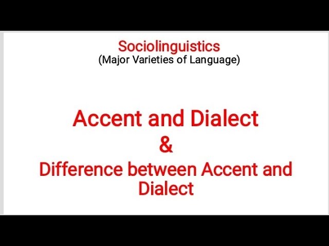 Difference Between Dialect and Accent