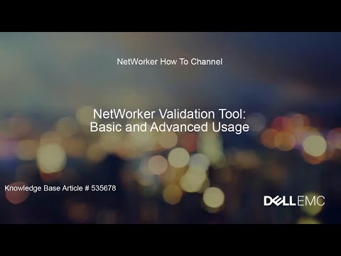NetWorker Validation Tool: Basic and Advanced Usage