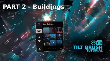 TILT BRUSH TUTORIAL - Part 2 Making Buildings