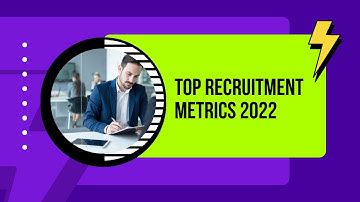 Top Recruitment metrics 2022