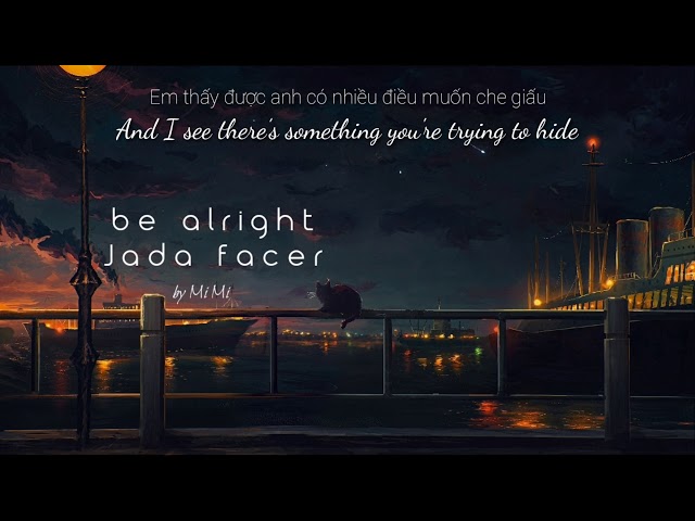 [vietsub+lyrics] be alright | jada facer class=