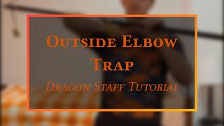 Dragon Staff Tutorial - Outside Elbow Traps