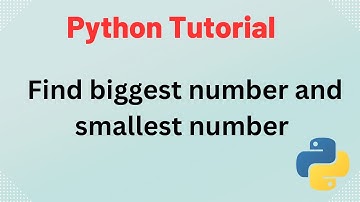 Python Tutorial - How to get Biggest number and Smallest number in a list using PYTHON