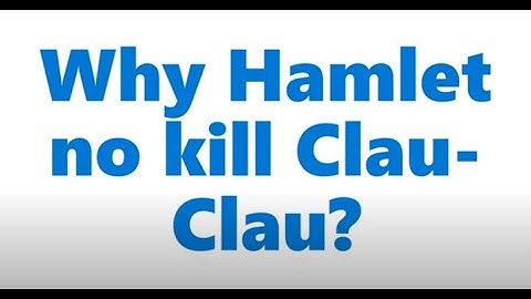 Why does Hamlet delay killing Claudius?