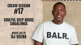 Cream Session #17 - DJ Veena | Soulful Deep House Singalongs