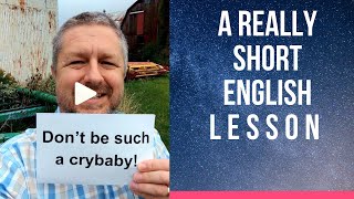 Meaning of DON'T BE SUCH A CRYBABY - A Really Short English Lesson with Subtitles